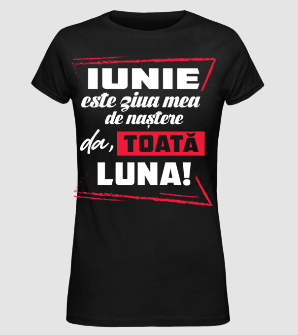 Toată luna IUNIE model negru pe tricou