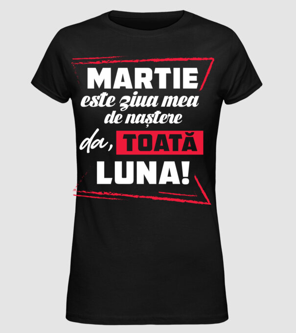 Toată luna MARTIE model negru pe tricou