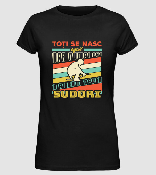 Toți se nasc egali, dar numai cei mai buni devin sudori model negru pe tricou