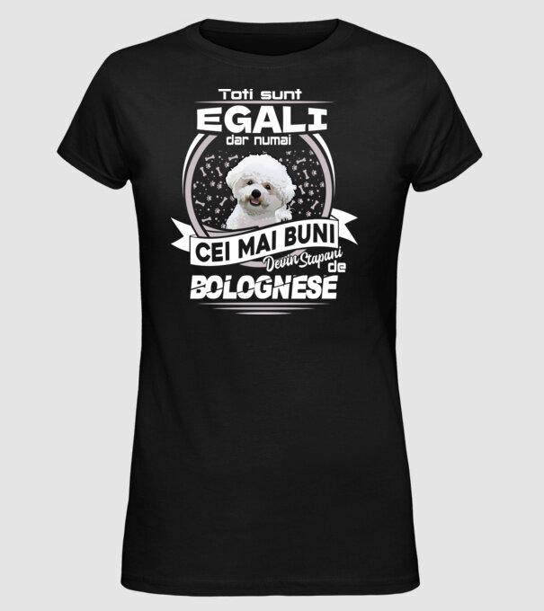 Toți sunt egali, dar numai cei mai buni devin stăpâni de bolognese lght model negru pe tricou