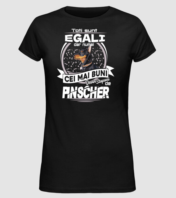 Toți sunt egali, dar numai cei mai buni devin stăpâni de pinscher lght model negru pe tricou