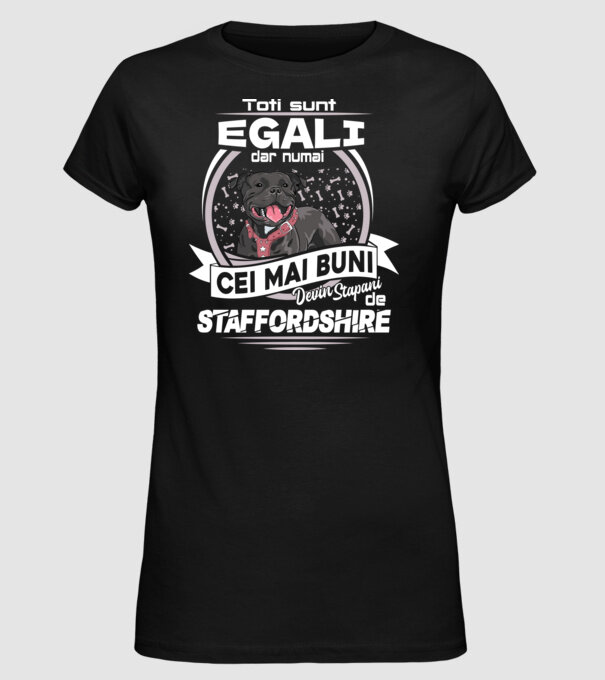 Toți sunt egali, dar numai cei mai buni devin stăpâni de staffordshire lght model negru pe tricou