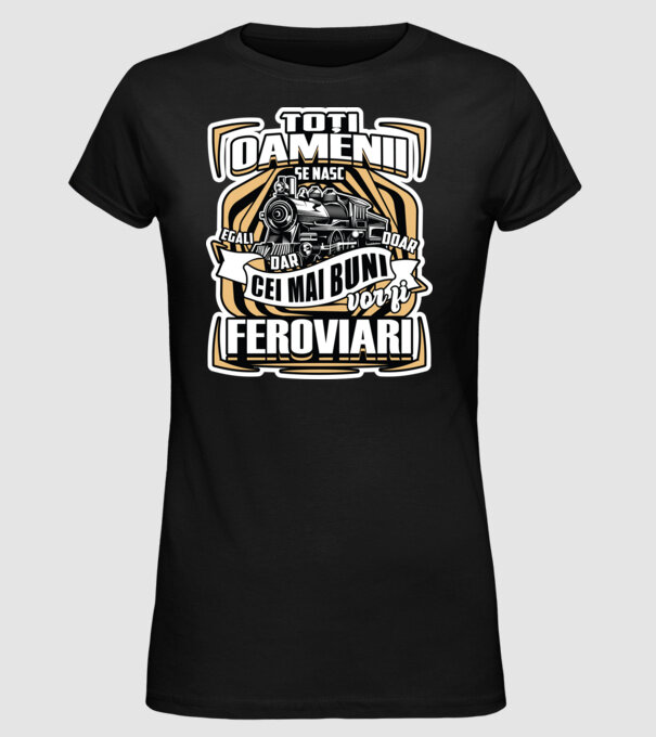 Ttoți oamenii - se nasc egali dar doar cei mai buni vor fi feroviari model negru pe tricou