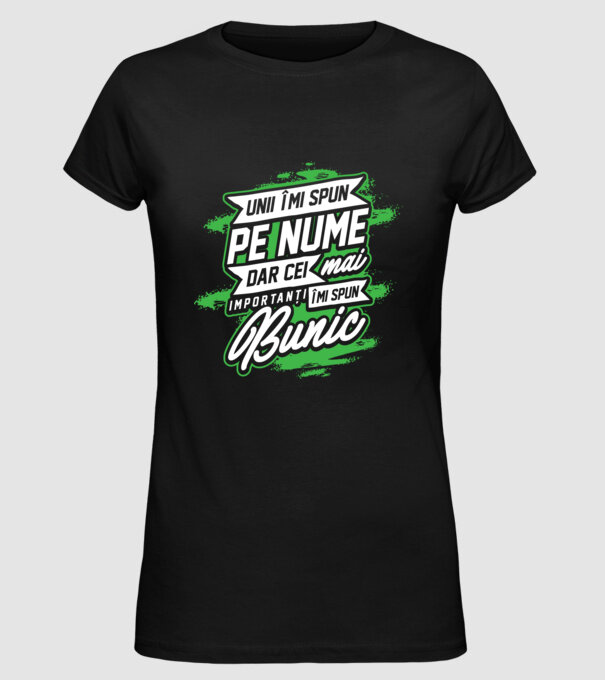 Unii îmi spun pe nume, dar cei mai importanți îmi spun bunic model negru pe tricou