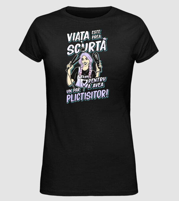 viata este prea scurta pentru a avea un par plictisitor model negru pe tricou