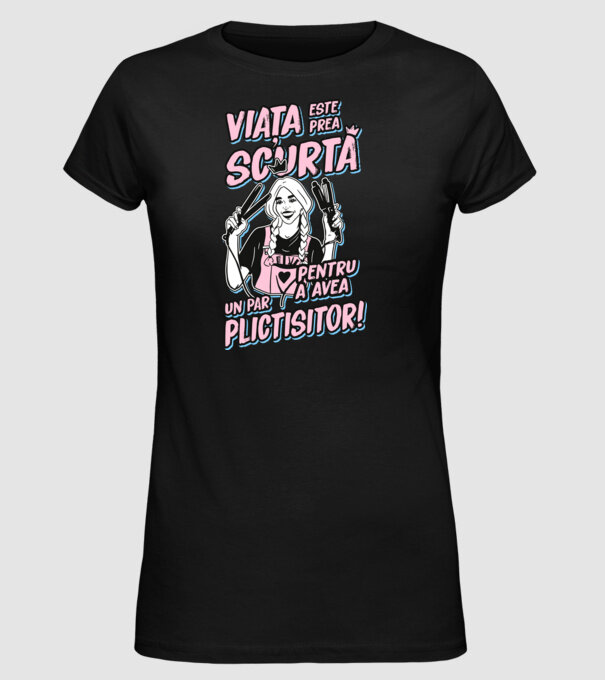 viata este prea scurta pentru a avea un par plictisitor model negru pe tricou