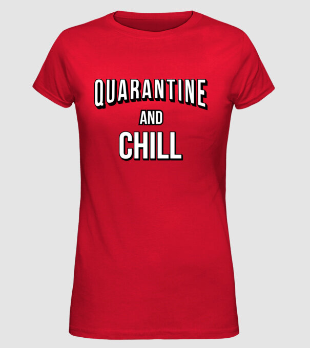 Quarantine and Chill model roșu pe tricou