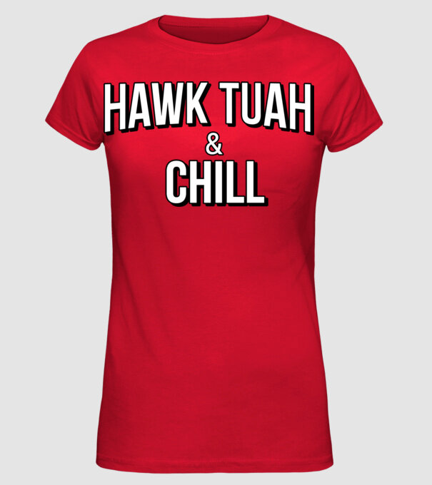 Hawk tuah and chill netflix model roșu pe tricou