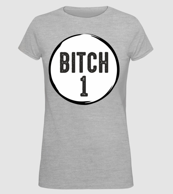 BITCH 1 model gri pe tricou