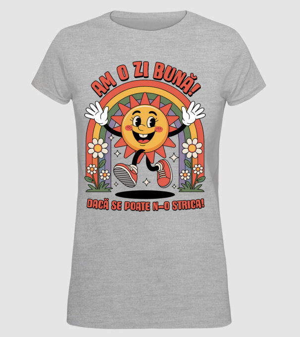 Am o zi bună! model gri pe tricou