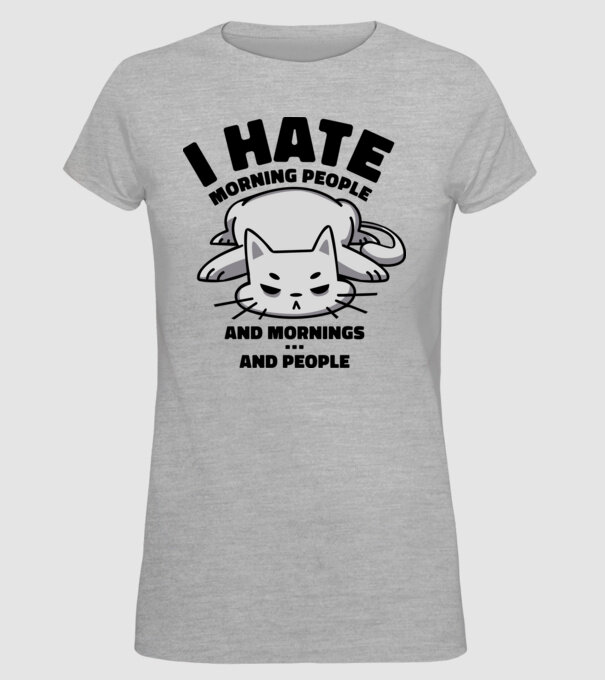 I hate morning people antisocial cat model gri pe tricou