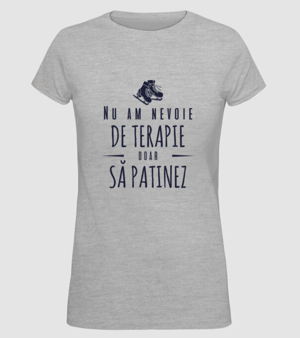 nu am nevoie de terapie doar să patinez model gri pe tricou