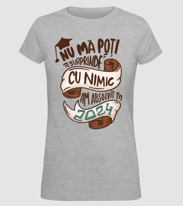 Nu mă poți surprinde cu nimic model gri pe tricou