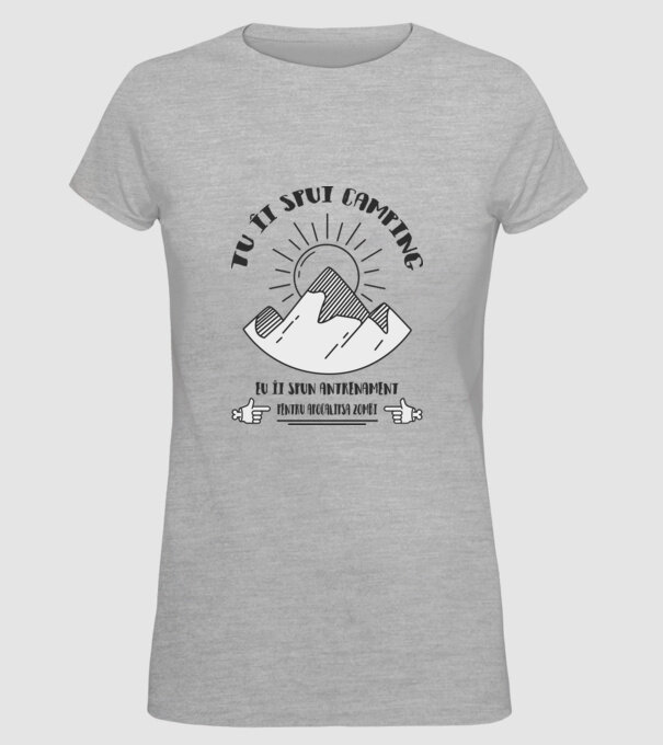 tu îi spui camping, eu îi spun antrenament pentru apocalipsa zombi model gri pe tricou