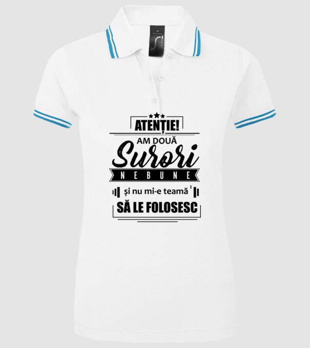 Atenție! Am două surori nebune și nu mi-e teamă să le folosesc. model alb pe tricou