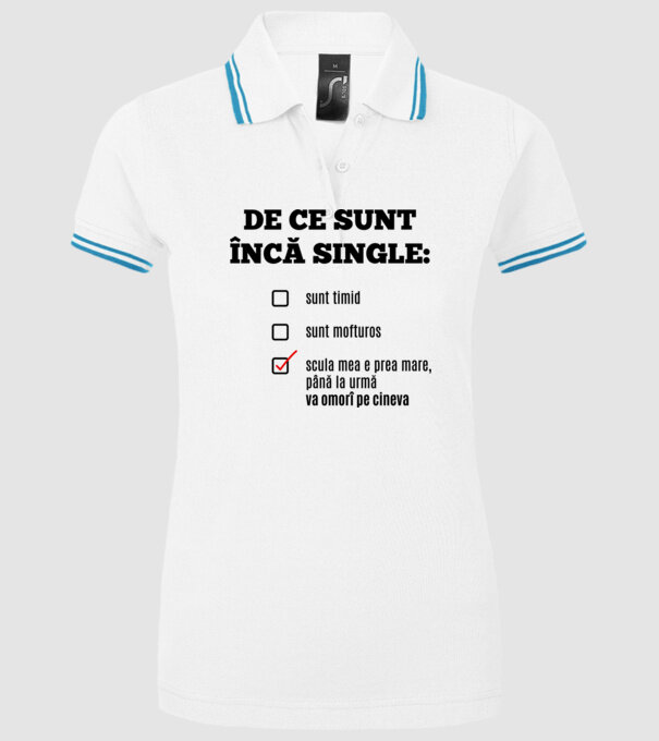 De ce sunt încă single: sunt timid, - sunt mofturos - scula mea e prea mare, până la urmă va omorî pe cineva model alb pe tricou