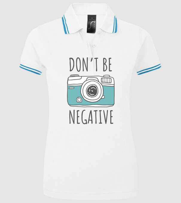 DON'T BE NEGATIVE model alb pe tricou