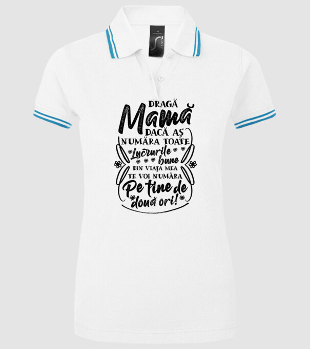 Dragă Mamă, dacă aș număra toate lucrurile bune din viața mea, te voi număra pe tine de două ori! model alb pe tricou