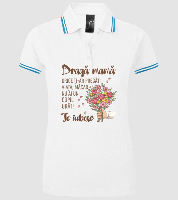 Dragă mamă, orice ți-ar pregăti viața, măcar nu ai un copil urât! te iubesc model alb pe tricou