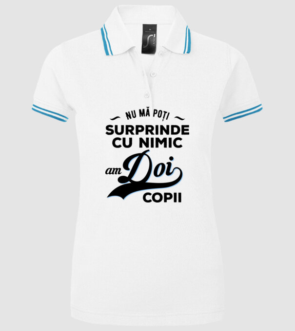Nu mă poți surprinde cu nimic, am doi copii model alb pe tricou