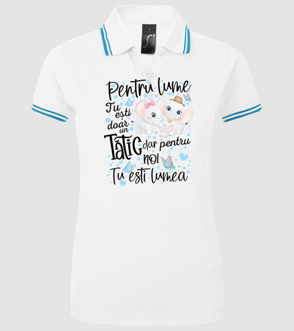 Pentru lume tu ești doar un Tătic dar pentru NOI TU ești lumea model alb pe tricou