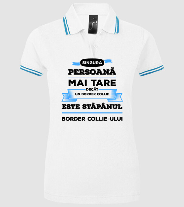 singura persoană mai tare decât un Border Collie este stăpânul Border Collie-ului model alb pe tricou