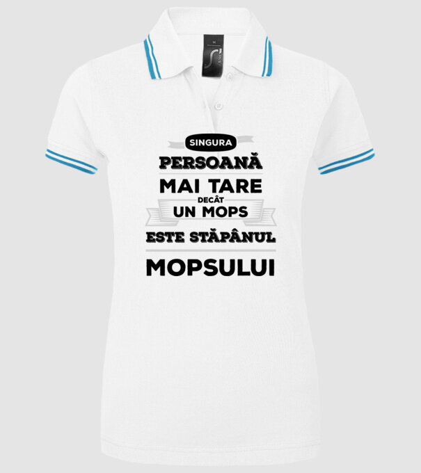 singura persoană mai tare decât un Mops este stăpânul Mopsului model alb pe tricou