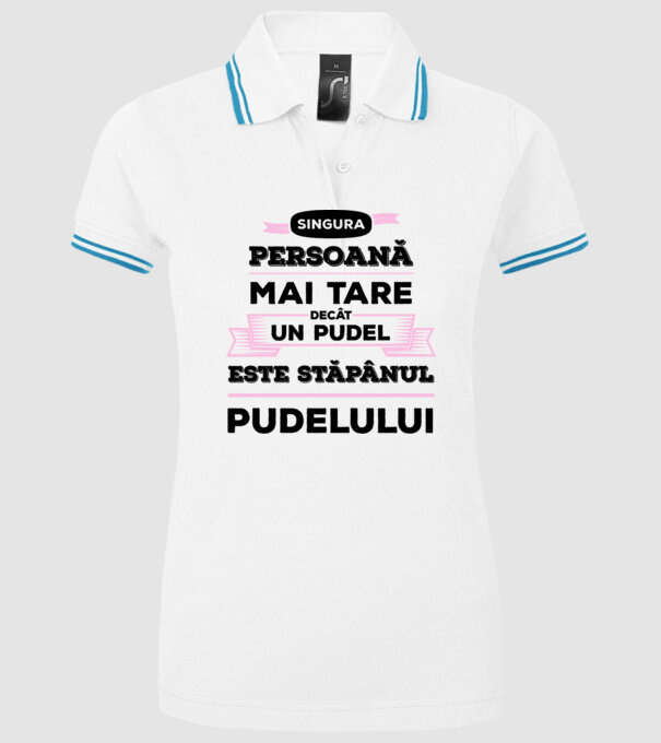 singura persoană mai tare decât un pudel este stăpânul pudelului model alb pe tricou
