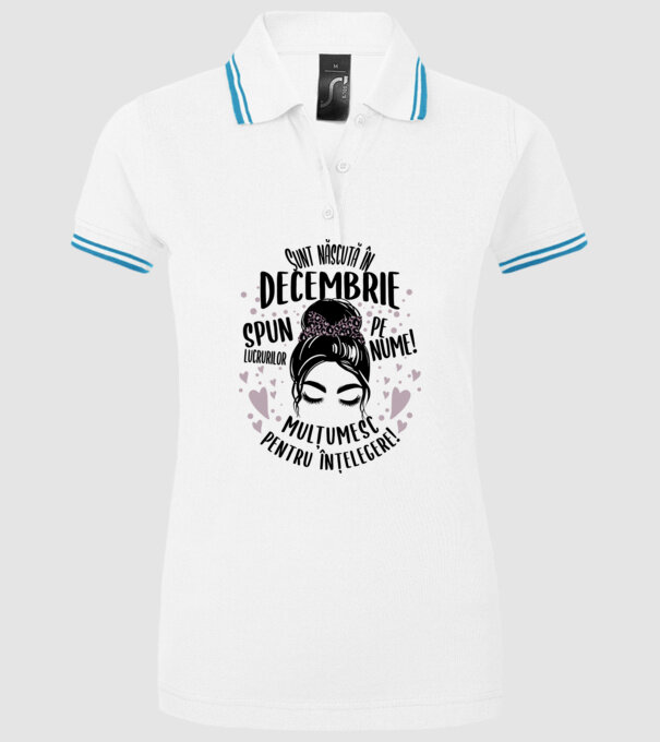 Sunt născută în - decembrie - spun lucrurilor pe nume! - mulțumesc pentru înțelegere! model alb pe tricou