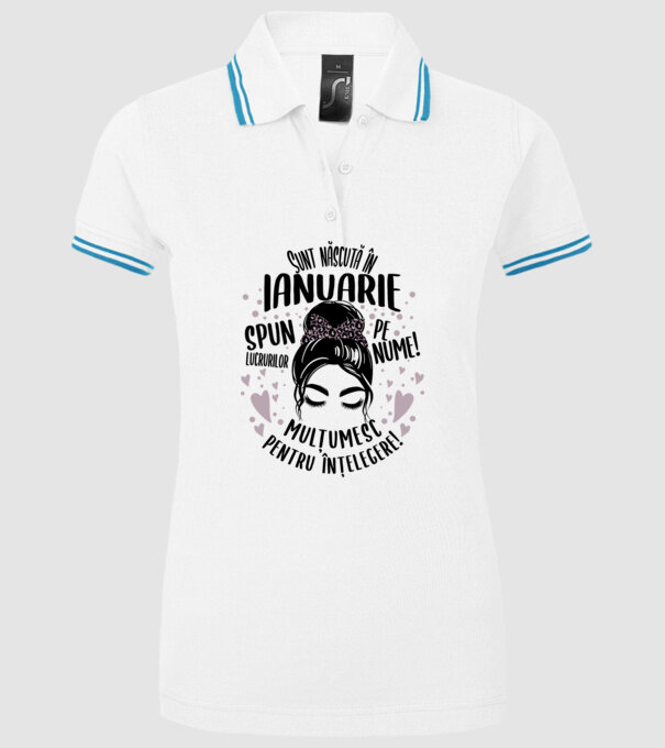 Sunt născută în - ianuarie - spun lucrurilor pe nume! - mulțumesc pentru înțelegere! model alb pe tricou