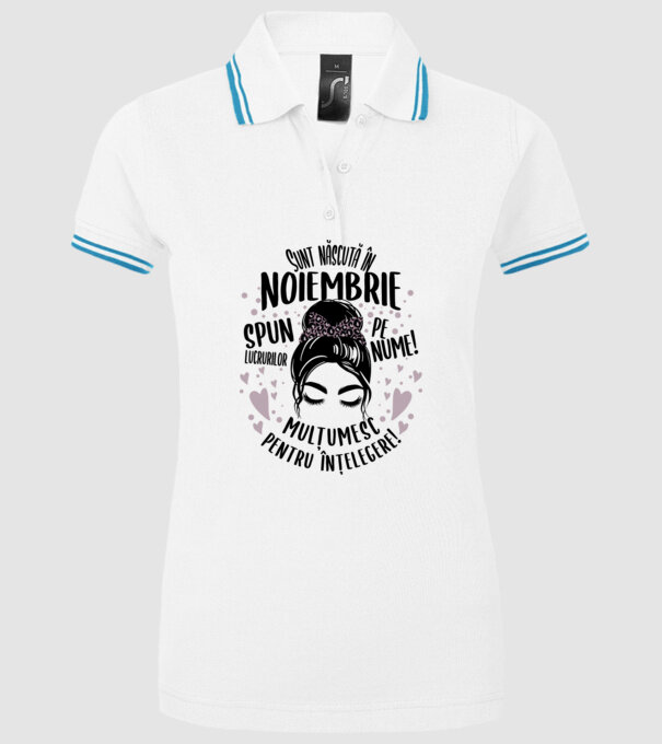 Sunt născută în - noiembrie - spun lucrurilor pe nume! - mulțumesc pentru înțelegere! model alb pe tricou