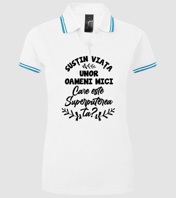 Susțin viața unor oameni mici. Care este superputerea ta model alb pe tricou