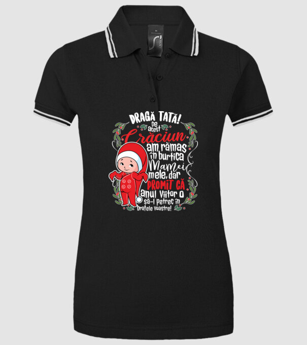 Dragă tată! De acest Crăciun am rămas în burtica mamei mele, dar promit că anul viitor o să-l petrec în brațele voastre! model negru pe tricou