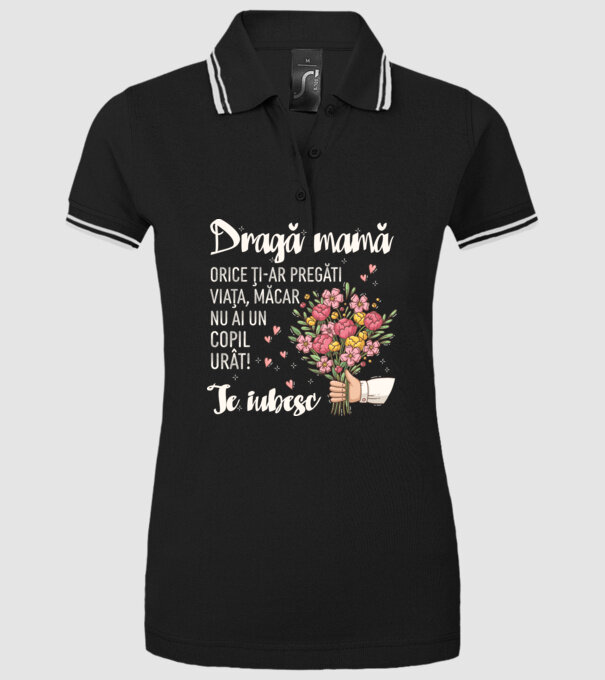 Dragă mamă, orice ți-ar pregăti viața, măcar nu ai un copil urât! te iubesc model negru pe tricou