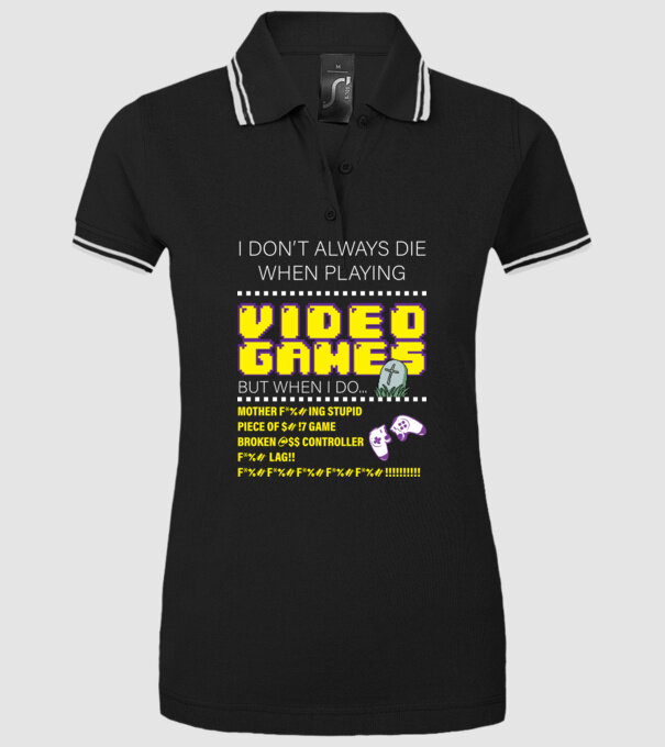 I don't always die when playing video games model negru pe tricou