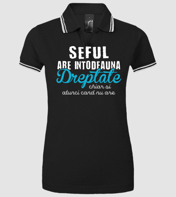 Seful are intodeauna dreptate model negru pe tricou