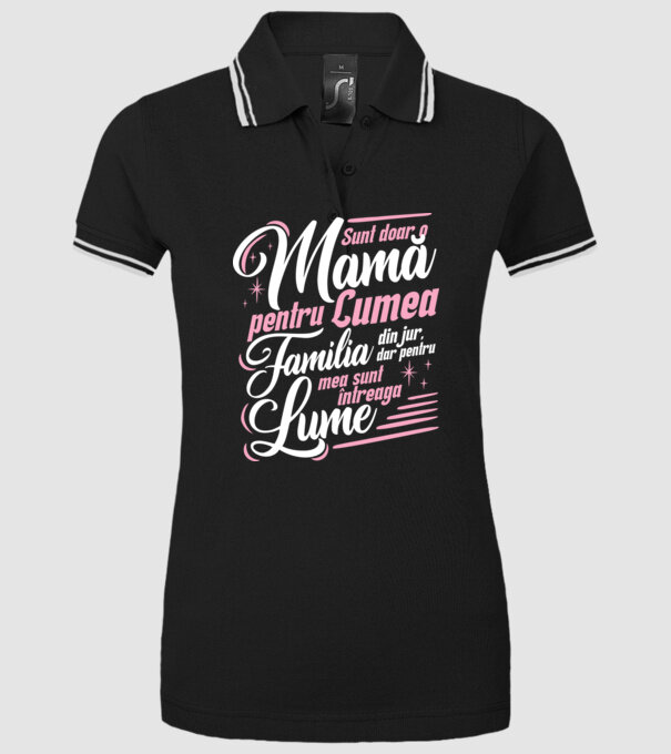 Sunt doar o mamă pentru lumea din jur, dar pentru familia mea sunt întreaga lume! model negru pe tricou