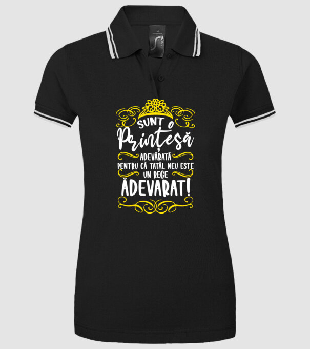 Sunt o prințesă adevărată pentru că tatăl meu este un rege adevărat! model negru pe tricou
