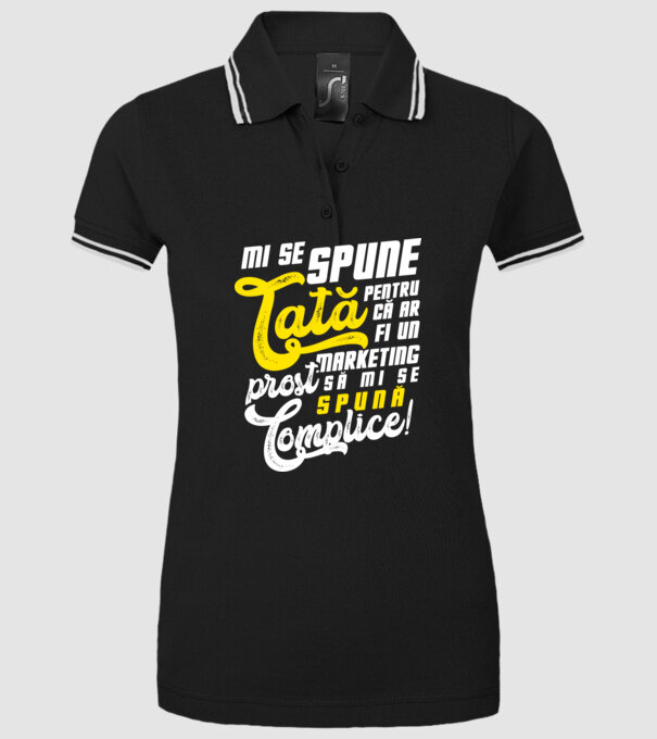 Mi se spune: tată pentru că ar fi un marketing prost să mi se spună complice! model negru pe tricou