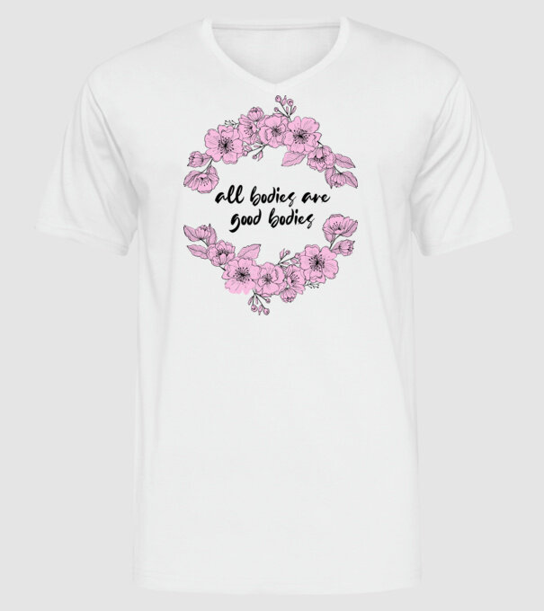 All bodies are good bodies floral model alb pe tricou
