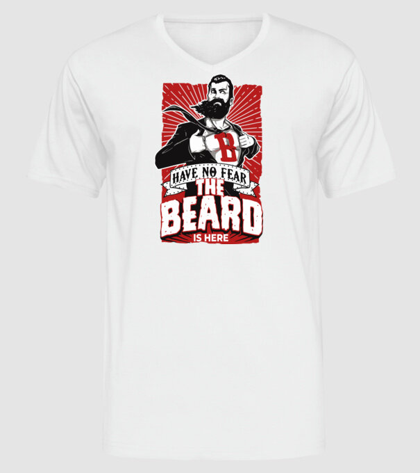 Have no fear the beard is here model alb pe tricou