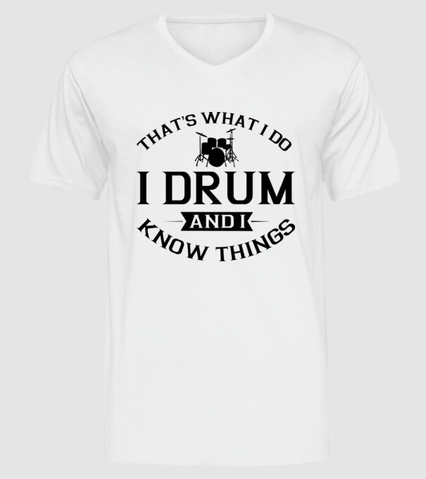 I drum I drink and I know things model alb pe tricou