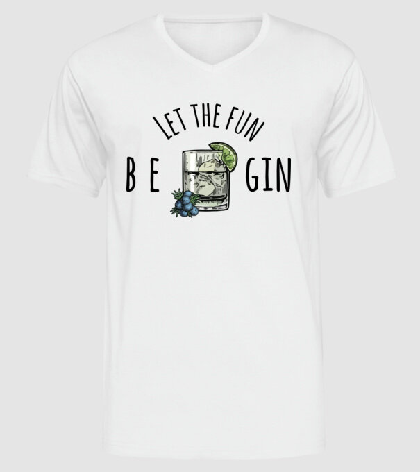 Let the fun be gin model alb pe tricou