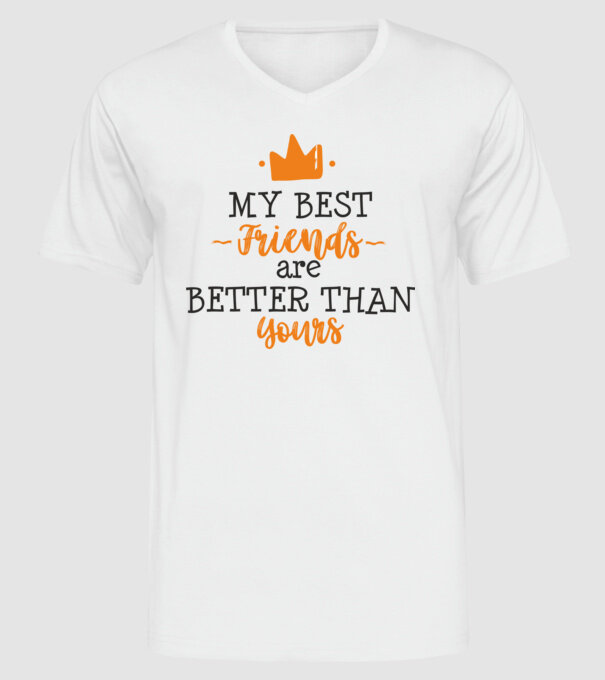 my best friends are better than yours model alb pe tricou