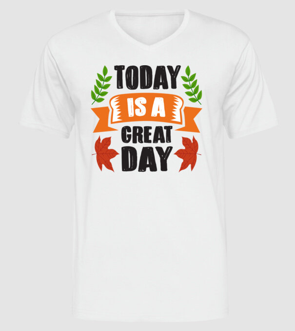 Today is a great day model alb pe tricou