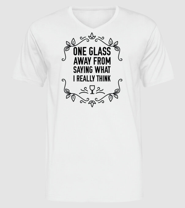 Wine tasting team One glass away from saying what i really think model alb pe tricou