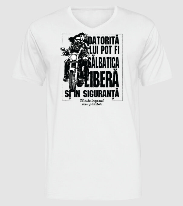 datorită lui pot fi sălbatică, liberă și în siguranță - el este îngerul meu păzitor model alb pe tricou