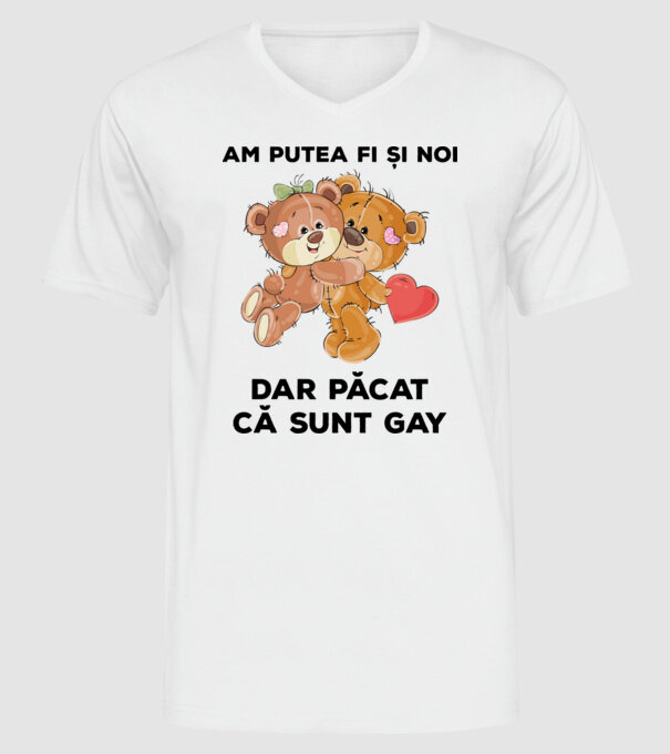 Am putea fi și noi, dar păcat că sunt gay model alb pe tricou