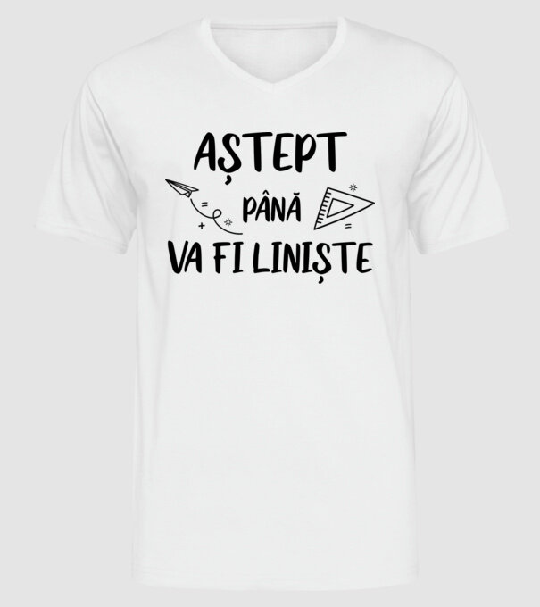 Aștept până va fi liniște model alb pe tricou