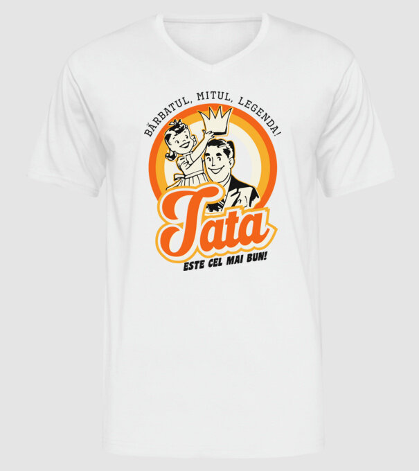 Bărbatul, mitul, legenda! Tata este cel mai bun! model alb pe tricou